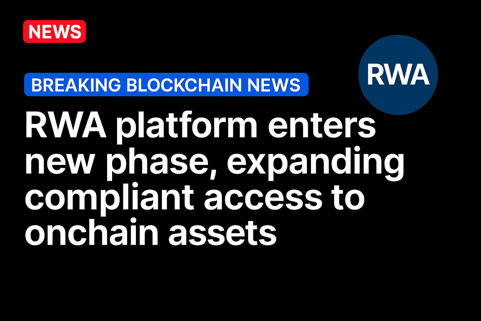 RWA platform enters new phase, expanding compliant access to onchain assets