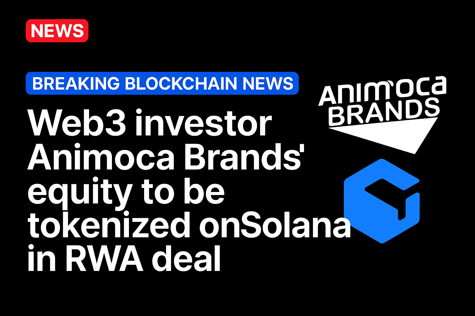 Web3 investor Animoca Brands’ equity to be tokenized on Solana in RWA deal