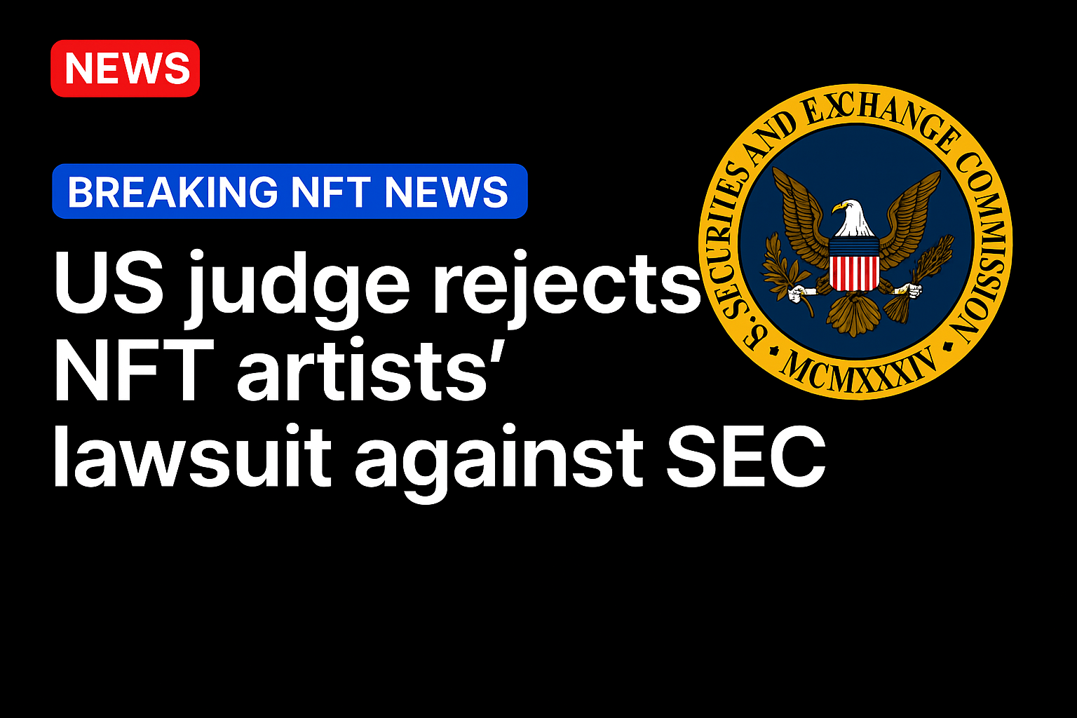 US judge rejects NFT artists’ lawsuit against SEC