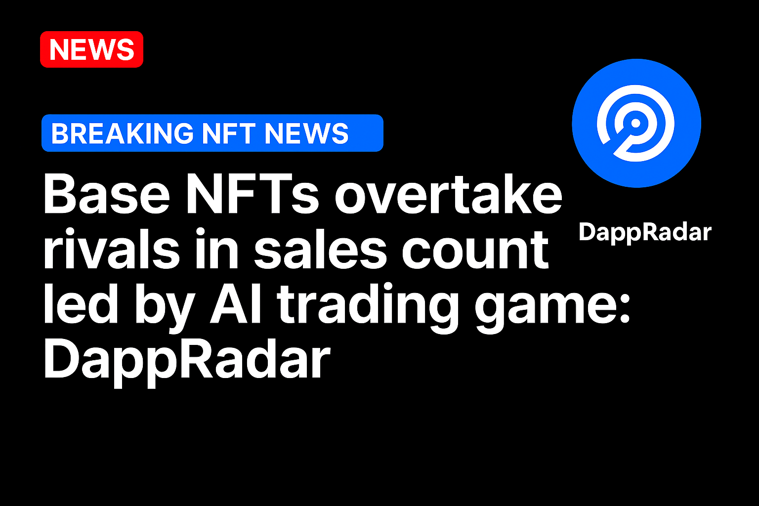 Base NFTs overtake rivals in sales count led by AI trading game: DappRadar