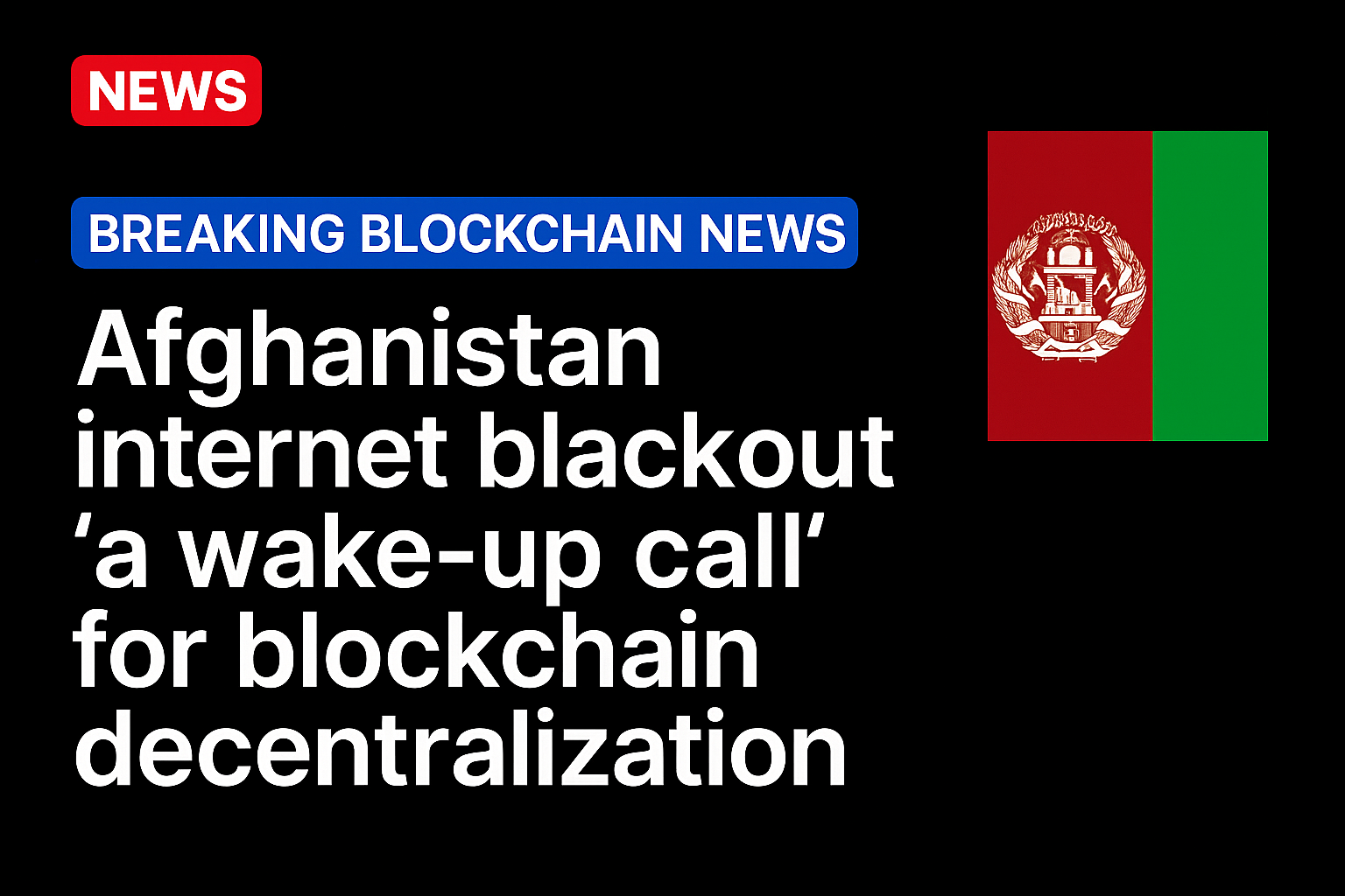 Afghanistan internet blackout ’a wake-up call’ for blockchain decentralization