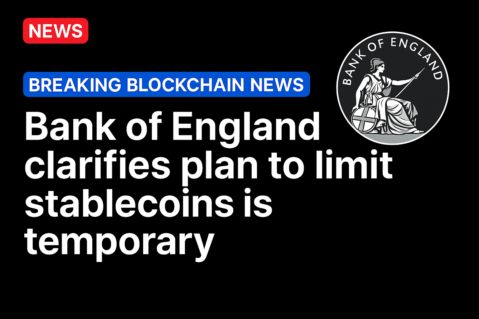 Bank of England clarifies plan to limit stablecoins is temporary