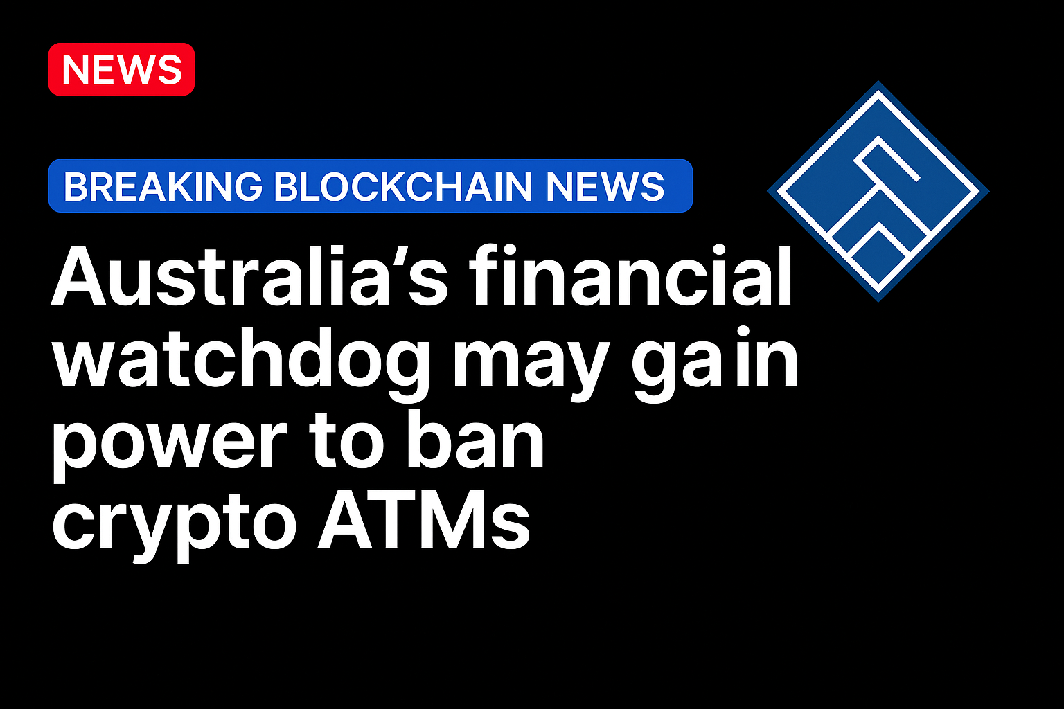 Australia’s financial watchdog may gain power to ban crypto ATMs