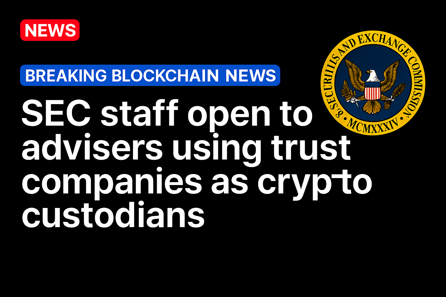 SEC staff open to advisers using trust companies as crypto custodians