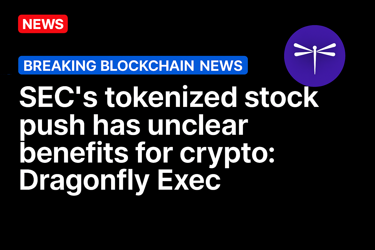 SEC’s tokenized stock push has unclear benefits for crypto: Dragonfly Exec