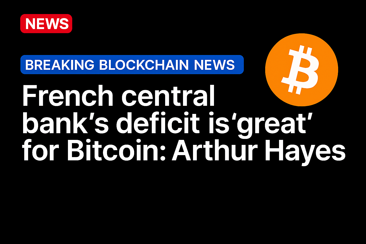 French central bank’s deficit is ‘great’ for Bitcoin: Arthur Hayes