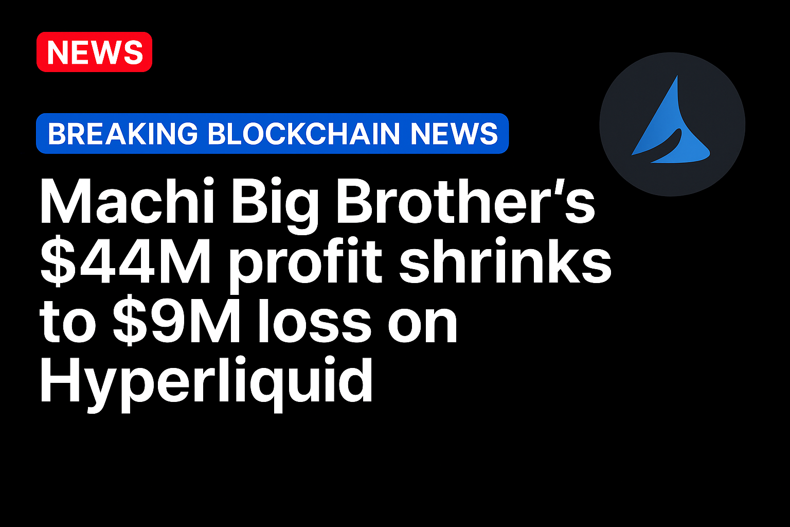 Machi Big Brother’s $44M profit shrinks to $9M loss on Hyperliquid
