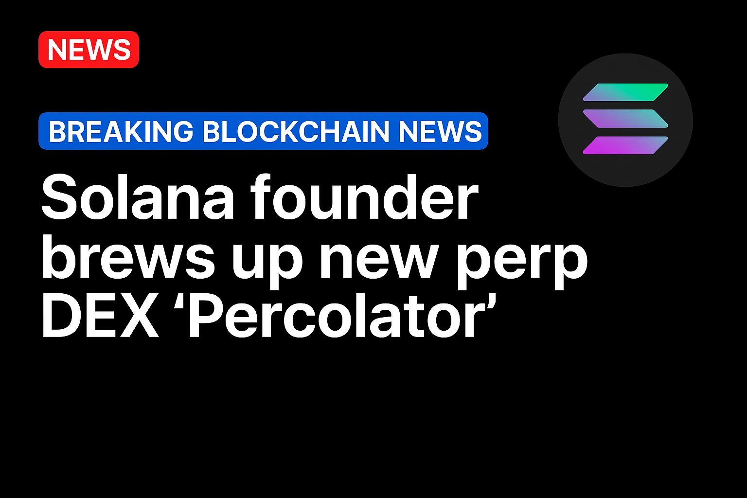 Solana founder brews up new perp DEX ‘Percolator’