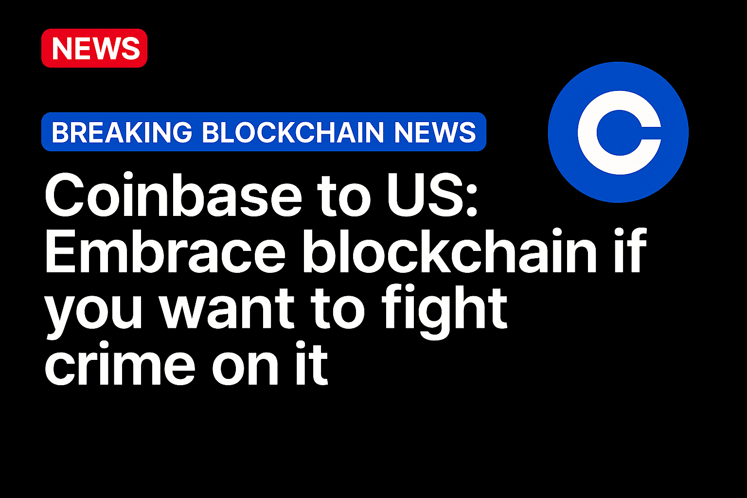 Coinbase to US: Embrace blockchain if you want to fight crime on it