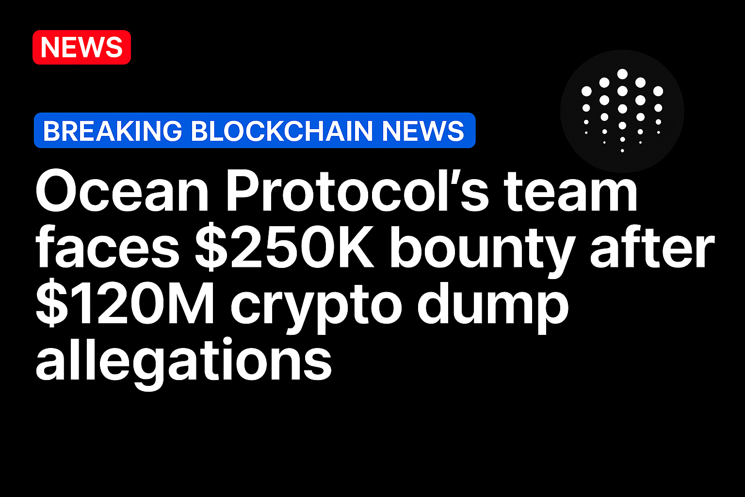 Ocean Protocol’s team faces $250K bounty after $120M crypto dump allegations