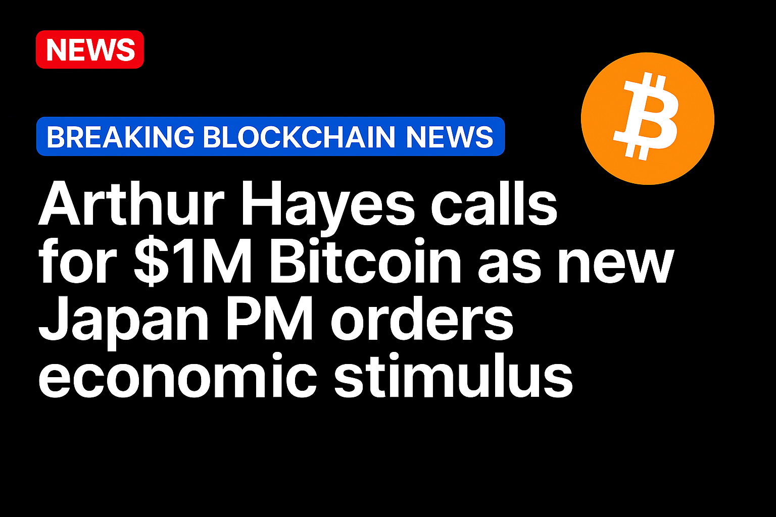Arthur Hayes calls for $1M Bitcoin as new Japan PM orders economic stimulus