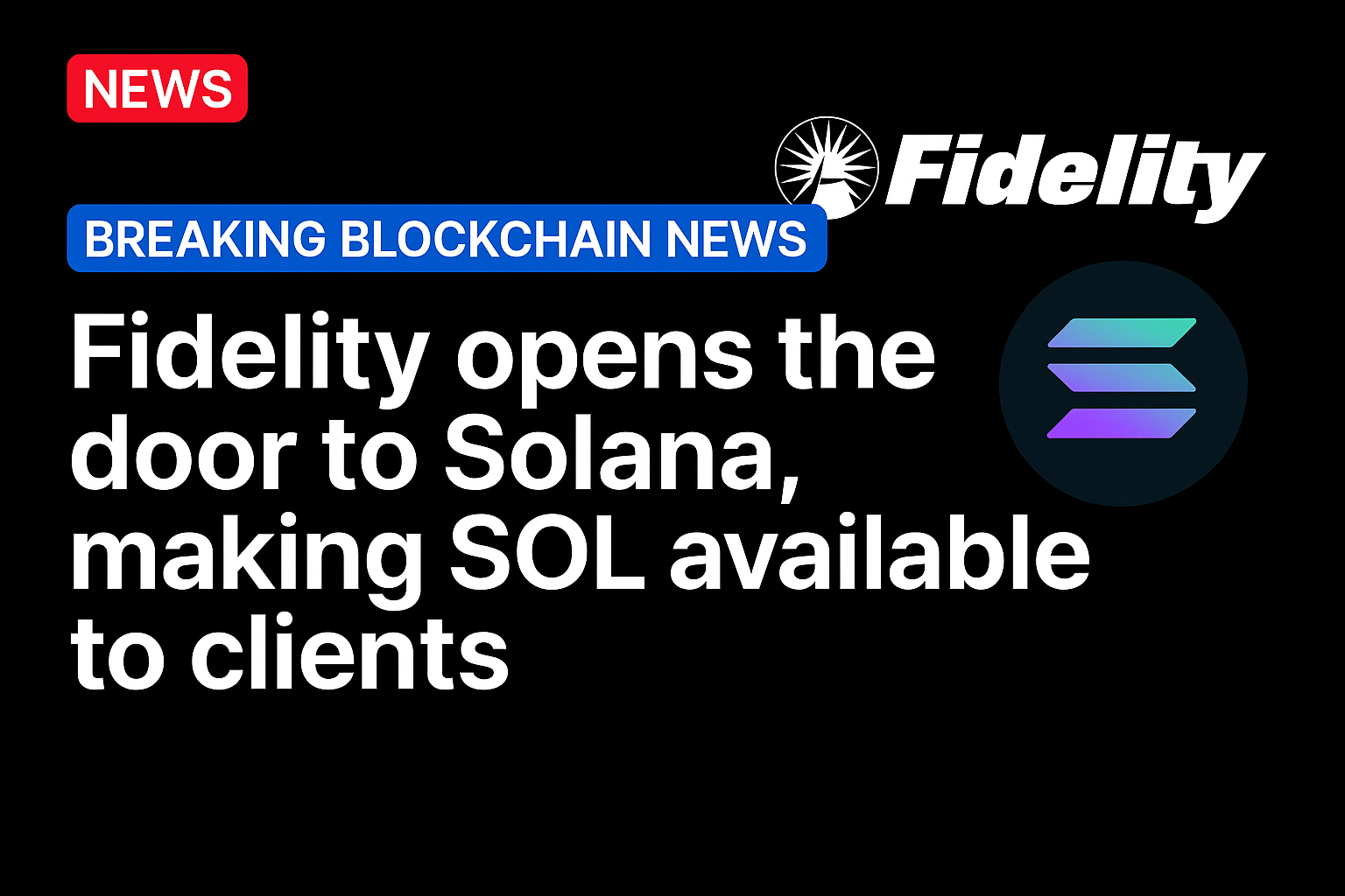 Fidelity opens the door to Solana, making SOL available to clients