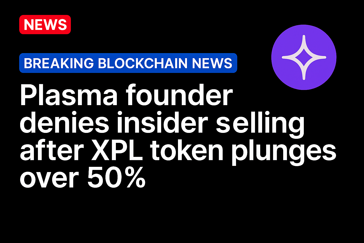 Plasma founder denies insider selling after XPL token plunges over 50%