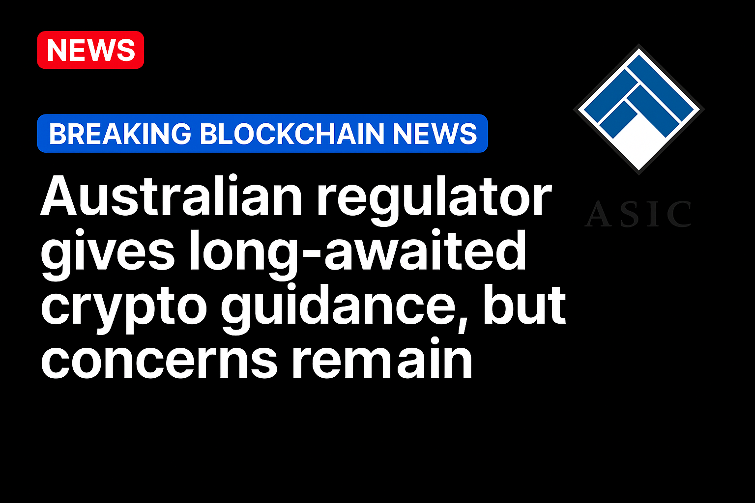 Australian regulator gives long-awaited crypto guidance, but concerns remain