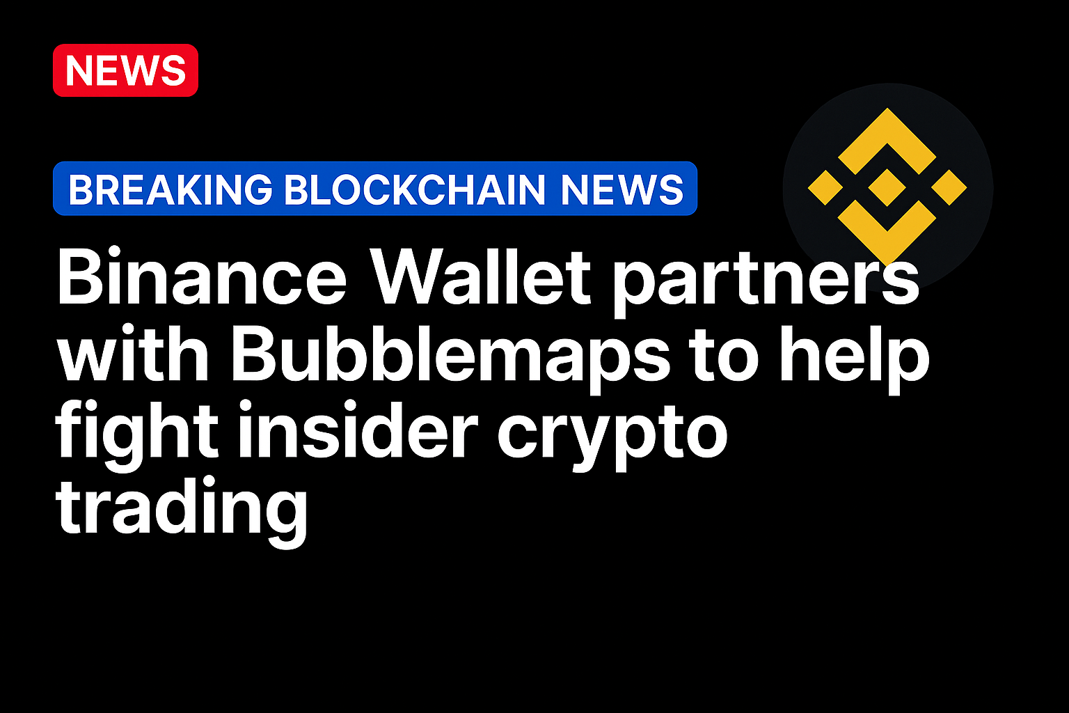 Binance Wallet partners with Bubblemaps to help fight insider crypto trading