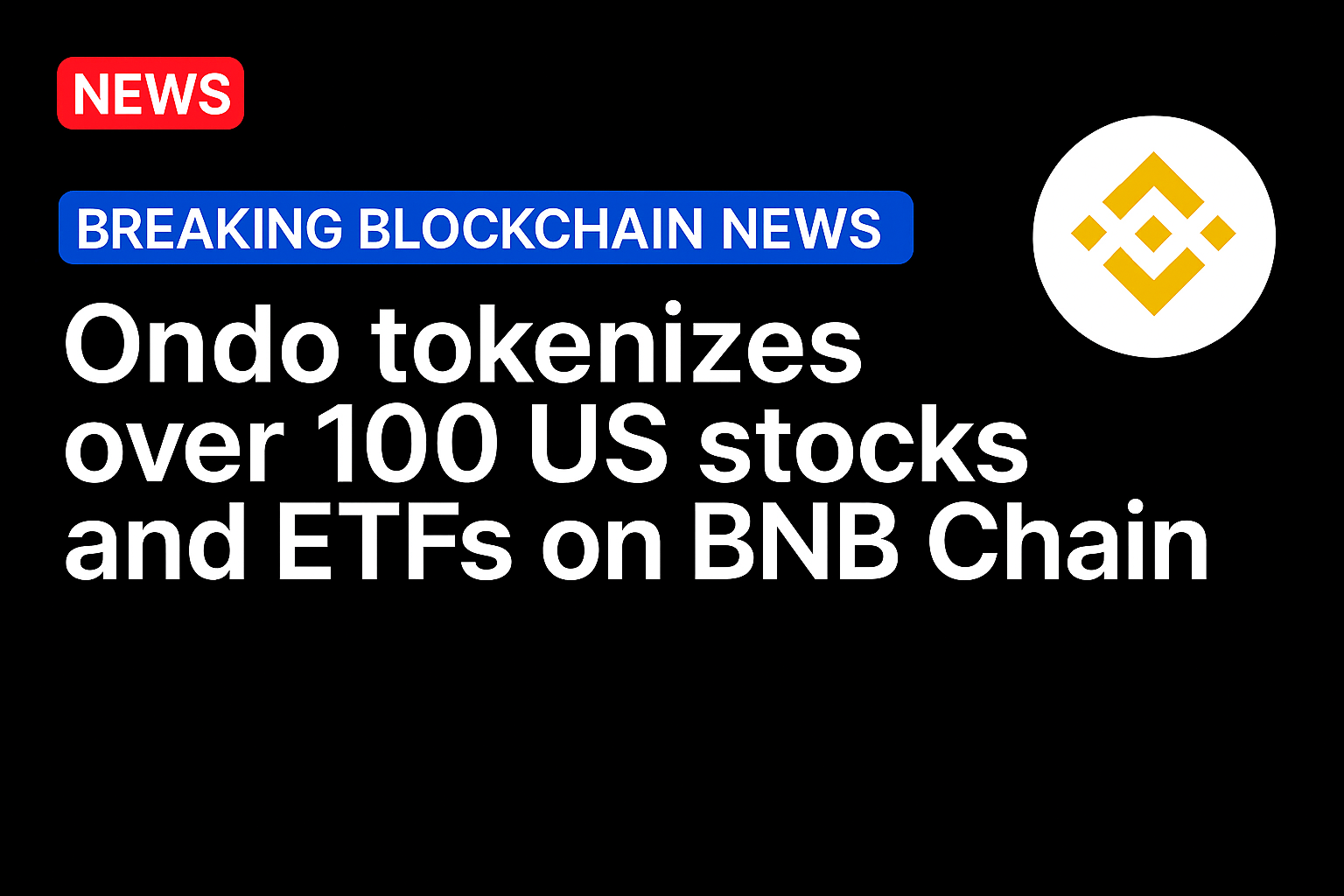 Ondo tokenizes over 100 US stocks and ETFs on BNB Chain