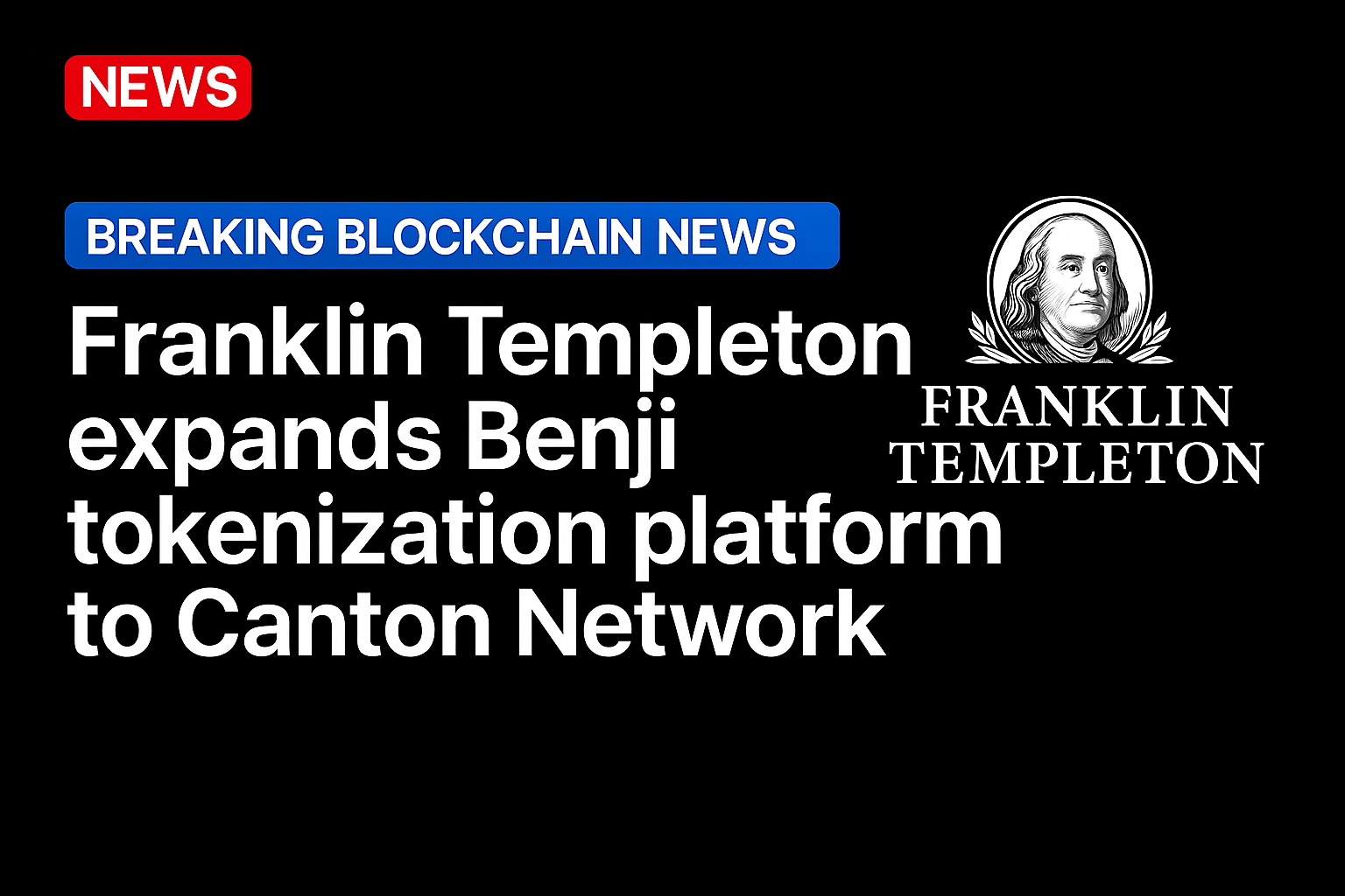 Franklin Templeton expands Benji tokenization platform to Canton Network
