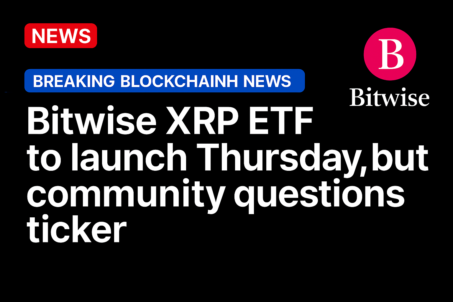 Bitwise XRP ETF to launch Thursday, but community questions ticker