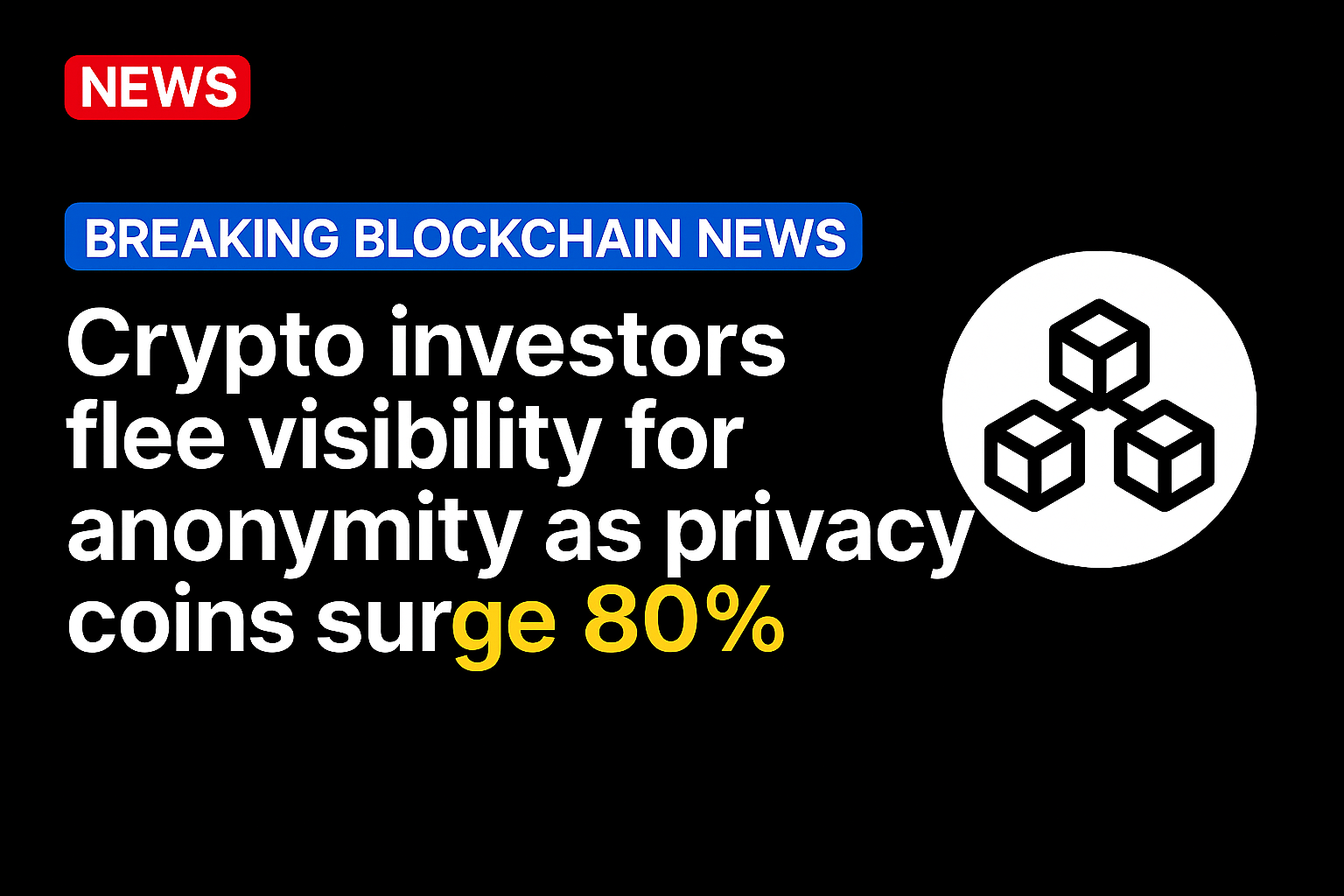 Crypto investors flee visibility for anonymity as privacy coins surge 80%