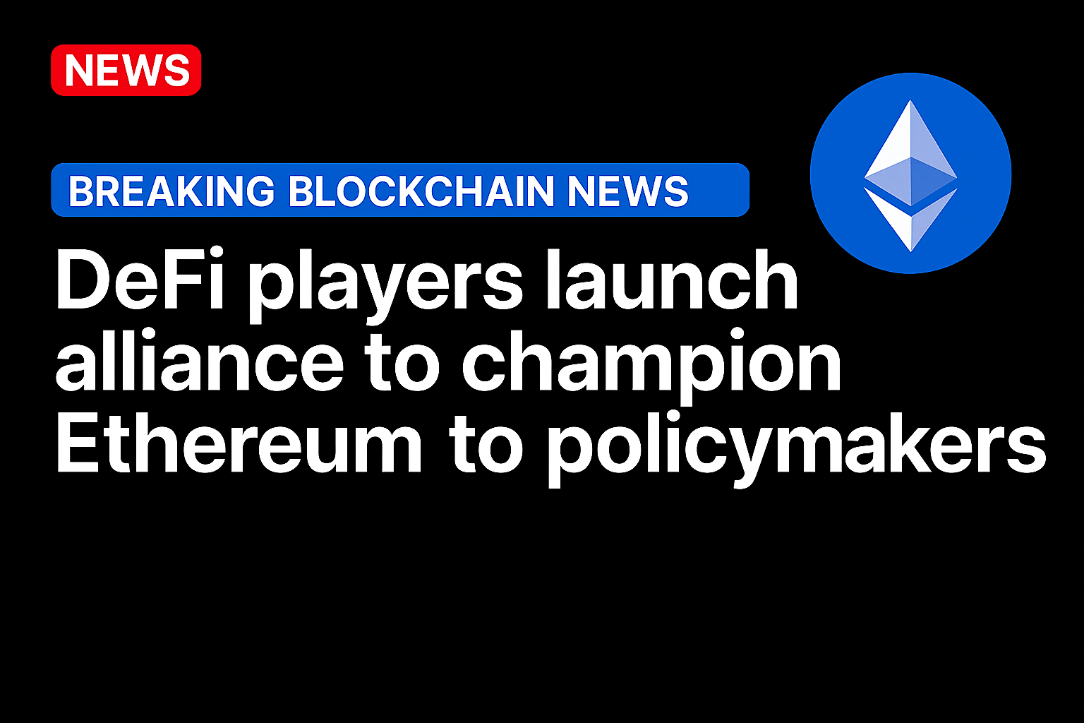 DeFi players launch alliance to champion Ethereum to policymakers