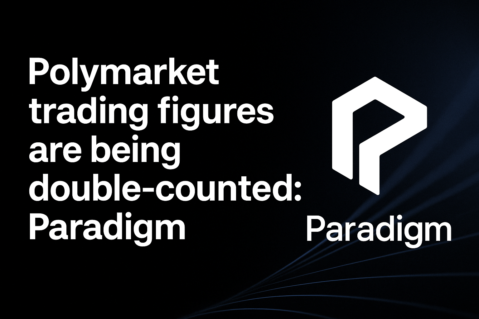 Polymarket trading figures are being double-counted: Paradigm