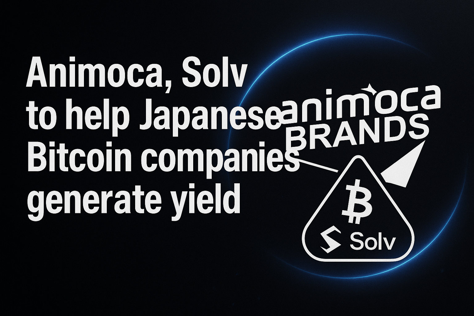 Animoca, Solv to help Japanese Bitcoin companies generate yield