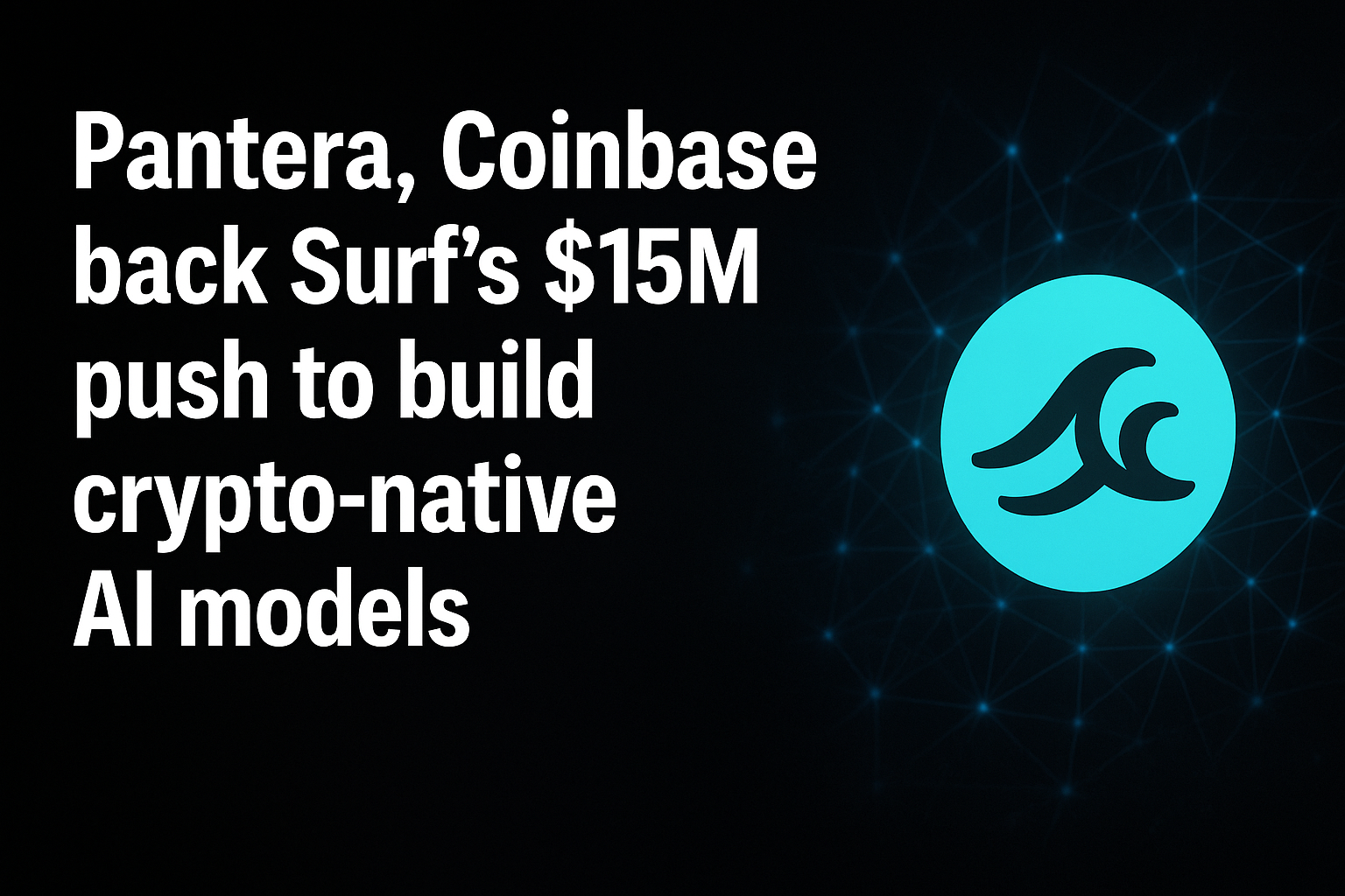 Pantera, Coinbase back Surf’s $15M push to build crypto-native AI models