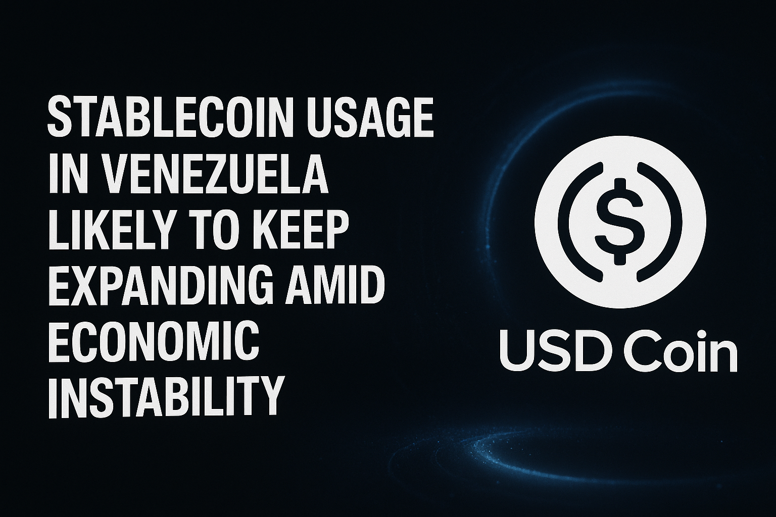 Stablecoin usage in Venezuela likely to keep expanding amid economic instability