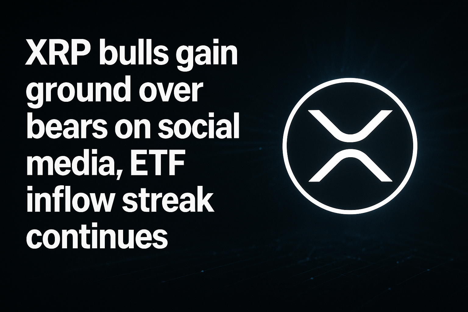 XRP bulls gain ground over bears on social media, ETF inflow streak continues