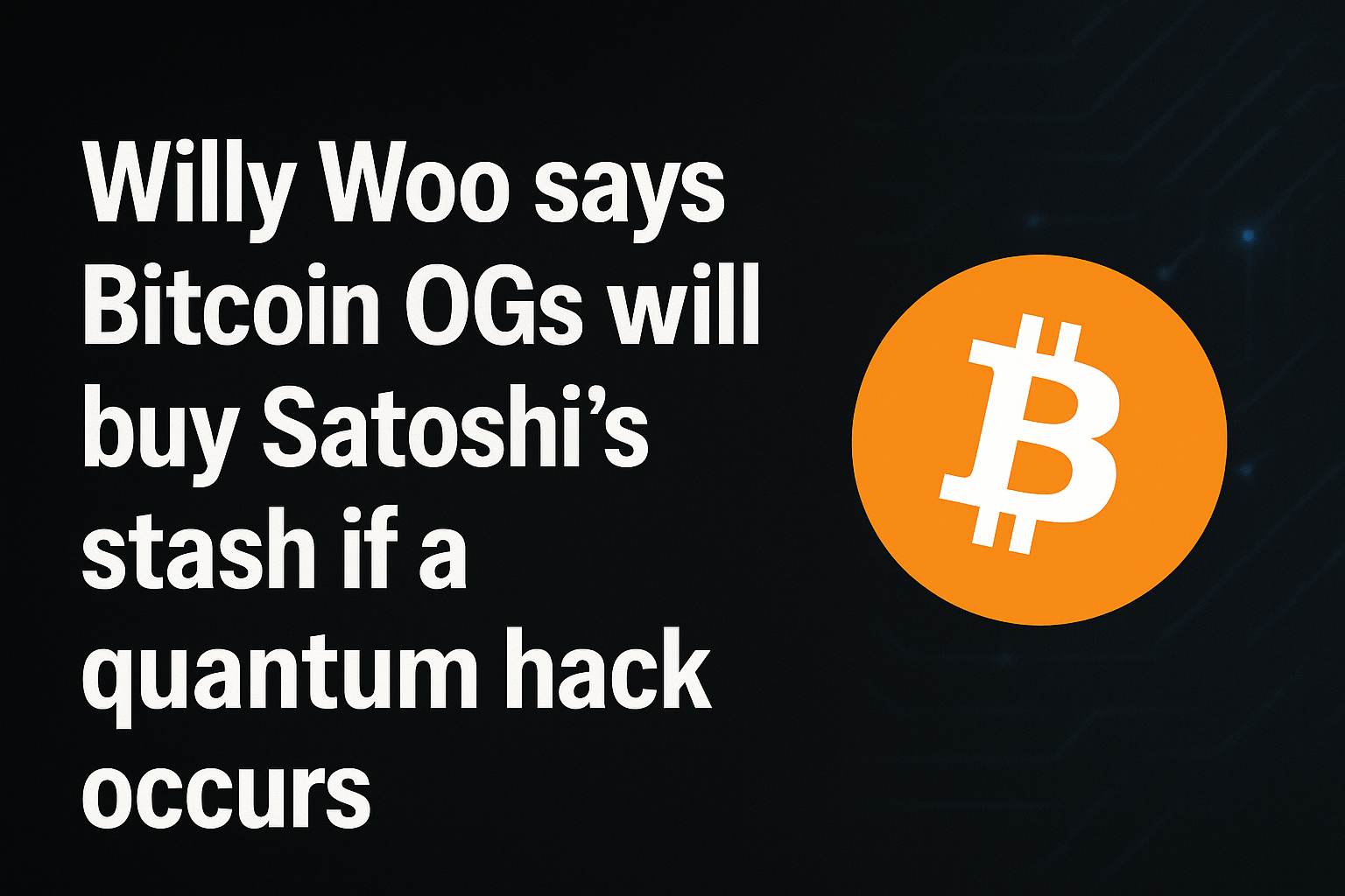 Willy Woo says Bitcoin OGs will buy Satoshi’s stash if a quantum hack occurs