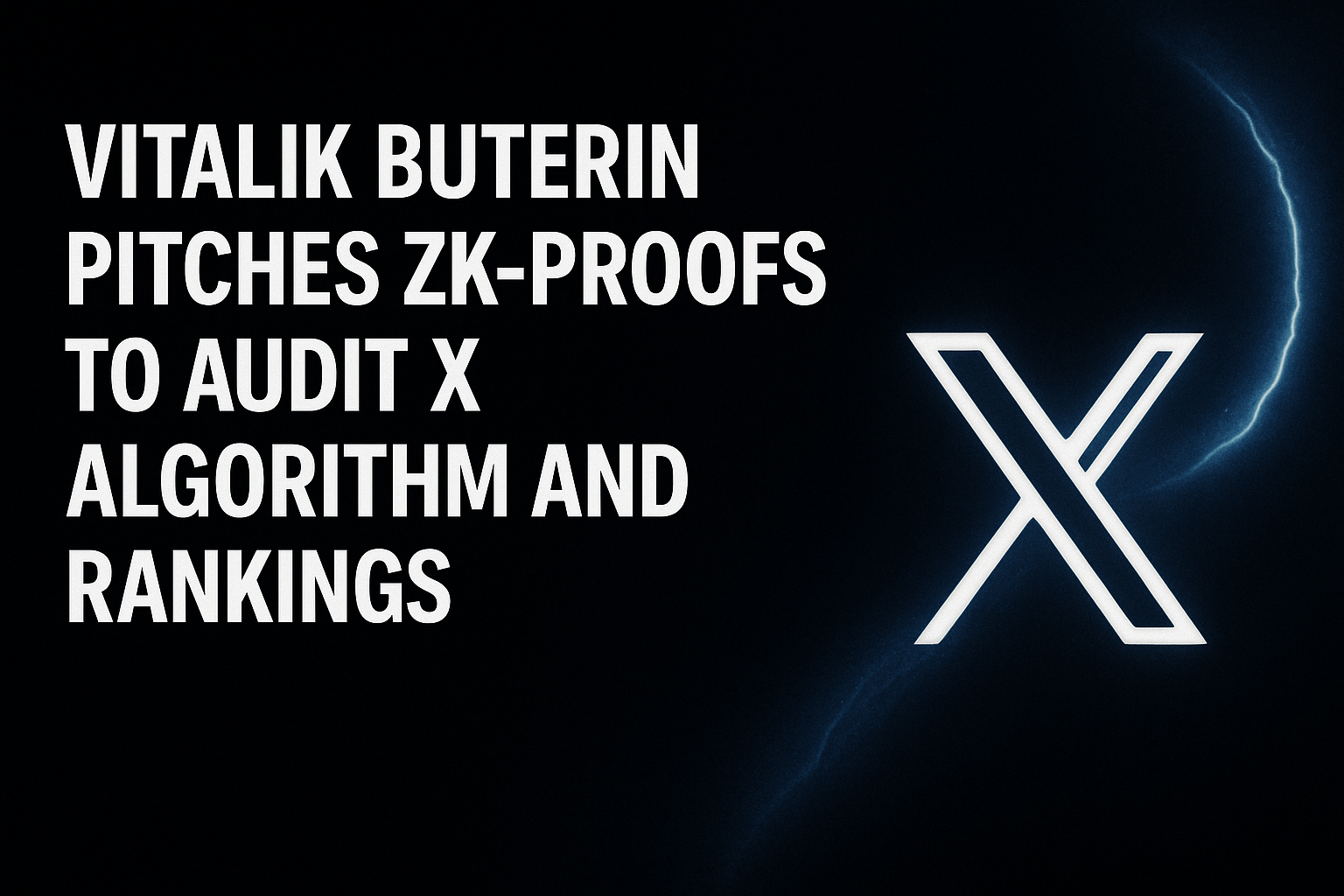 Vitalik Buterin pitches ZK-proofs to audit X algorithm and rankings