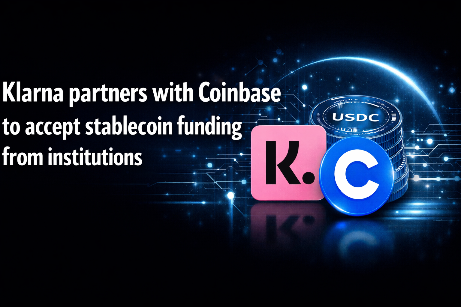 Klarna partners with Coinbase to accept stablecoin funding from institutions