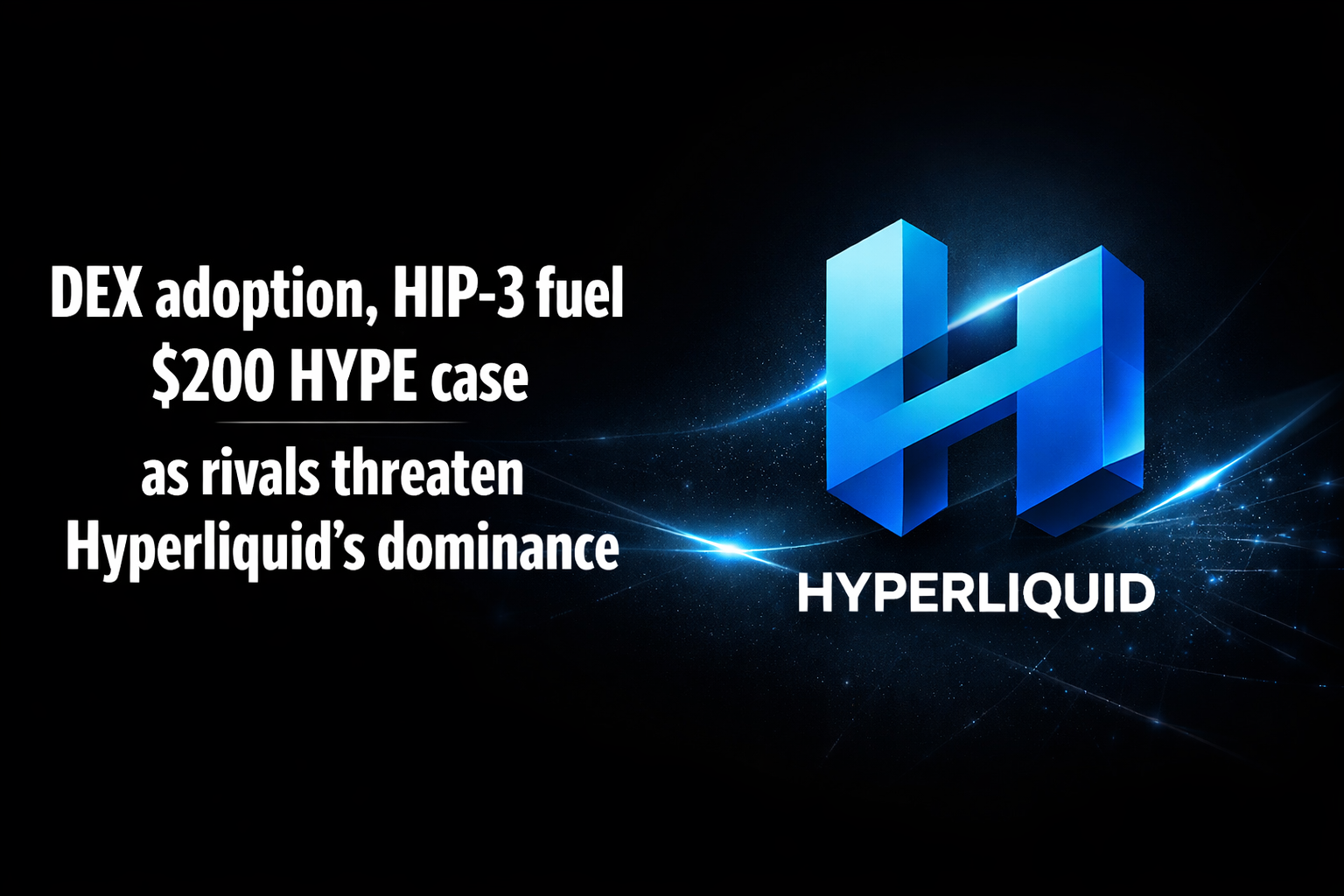 DEX adoption, HIP-3 fuel $200 HYPE case as rivals threaten Hyperliquid’s dominance