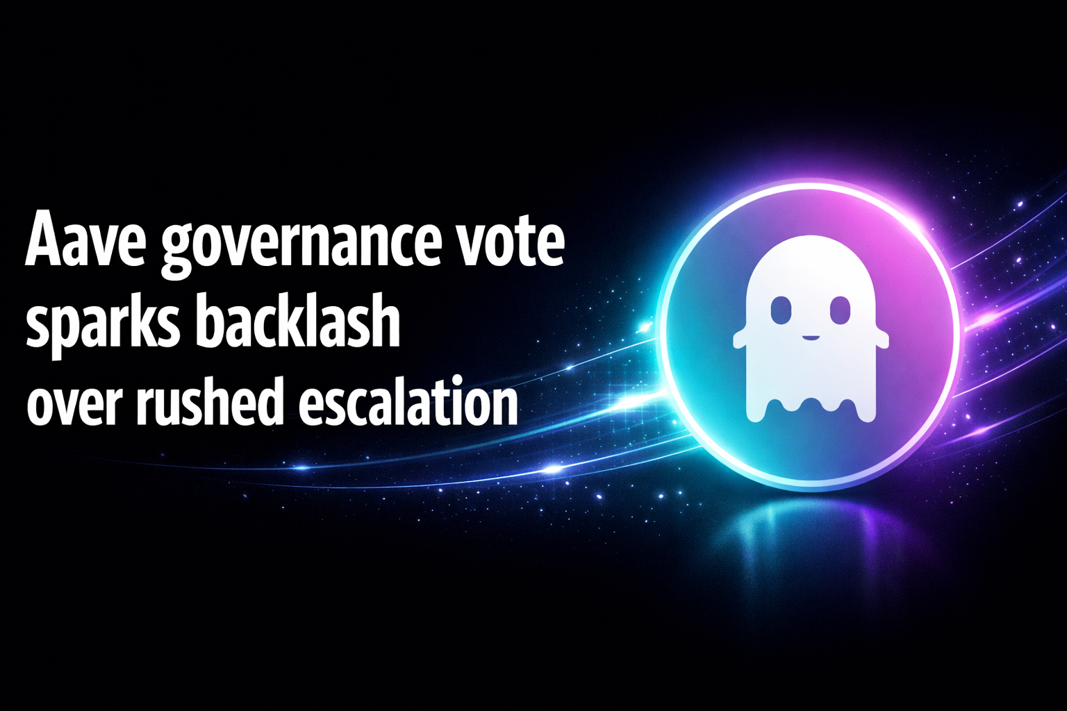 Aave governance vote sparks backlash over rushed escalation