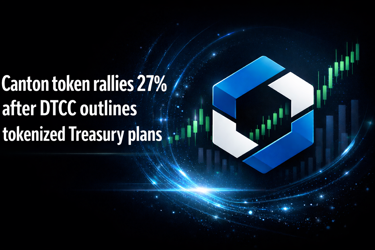 Canton token rallies 27% after DTCC outlines tokenized Treasury plans