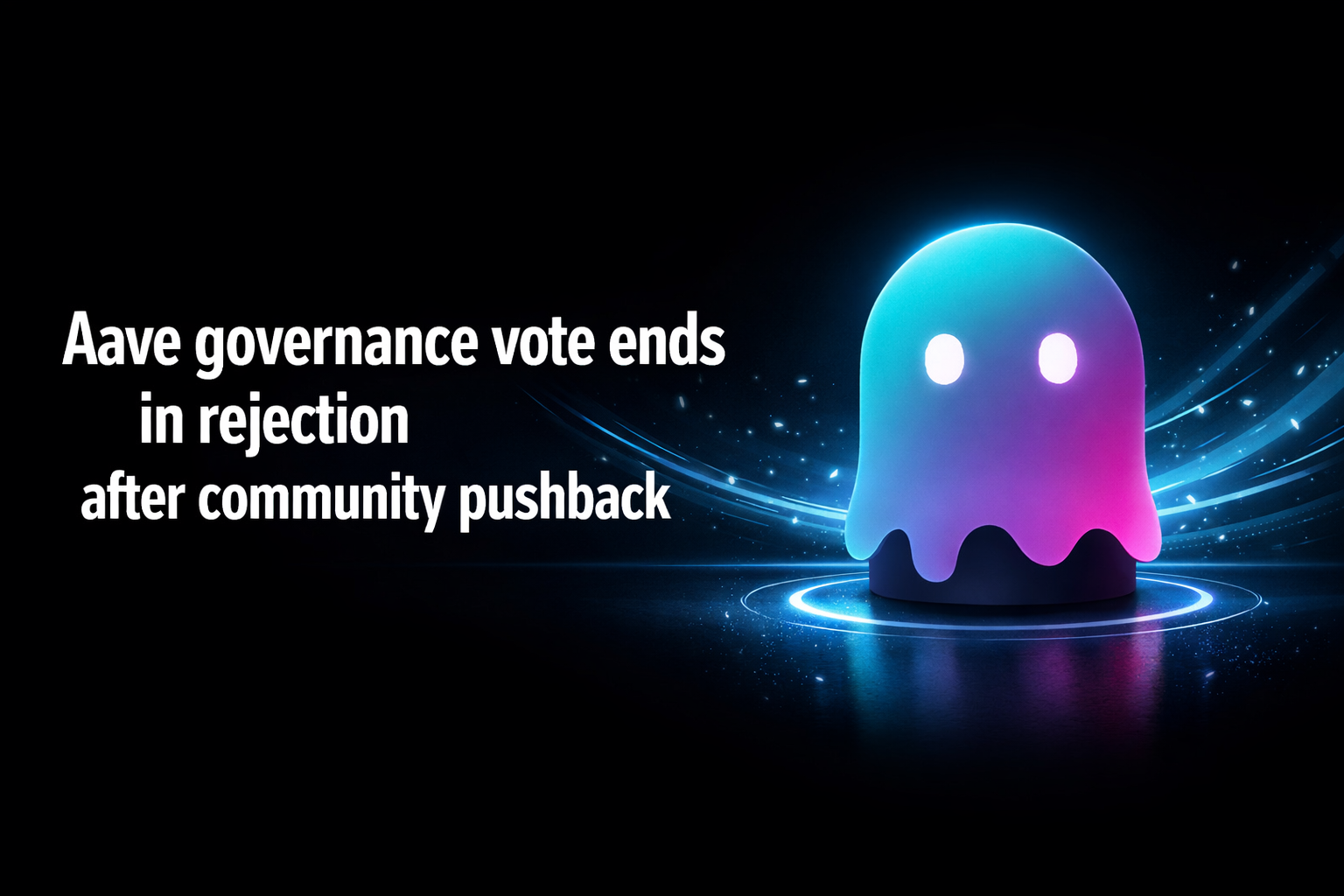 Aave governance vote ends in rejection after community pushback