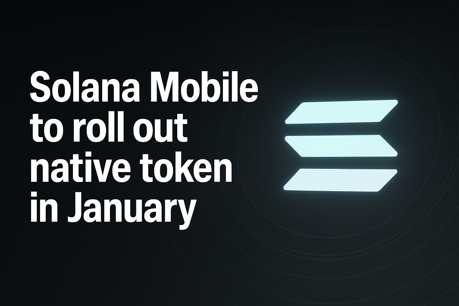 Solana Mobile to roll out native token in January