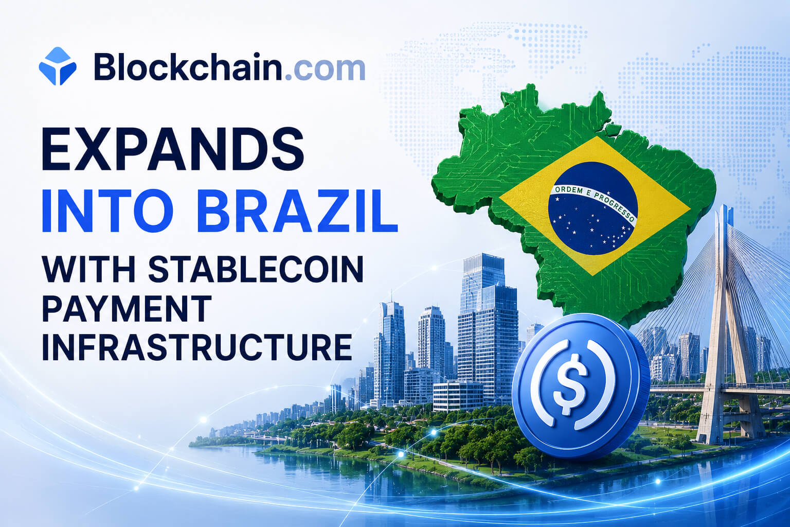 Blockchain.com Expands Into Brazil With Stablecoin Payment Infrastructure